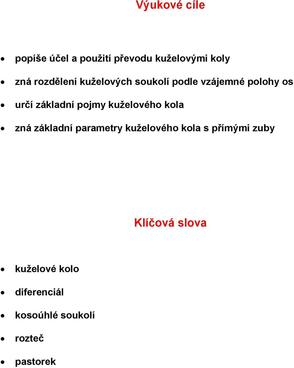 pojmy kuželového kola zná základní parametry kuželového kola s