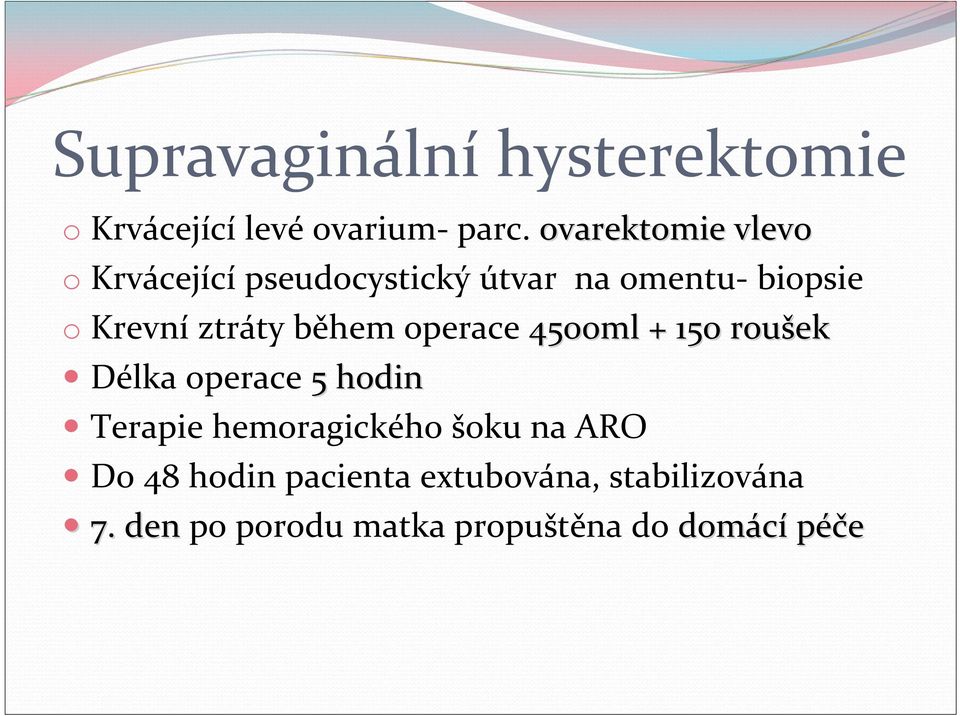 ztráty během operace 4500ml + 150 roušek Délka operace 5 hodin Terapie