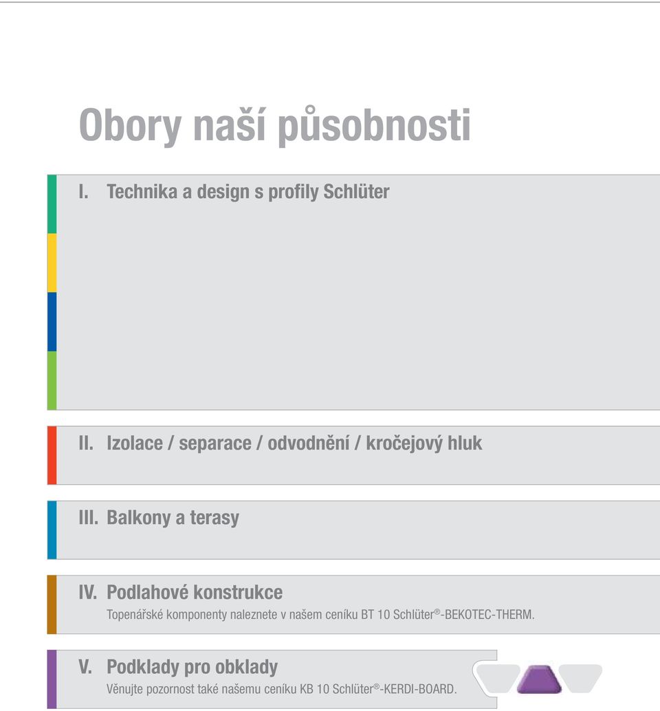 Podlahové konstrukce Topenářské komponenty naleznete v našem ceníku BT 10