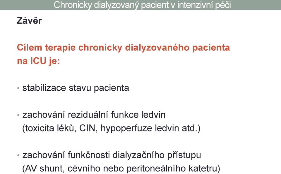 (toxicita léků, CIN, hypoperfuze ledvin atd.