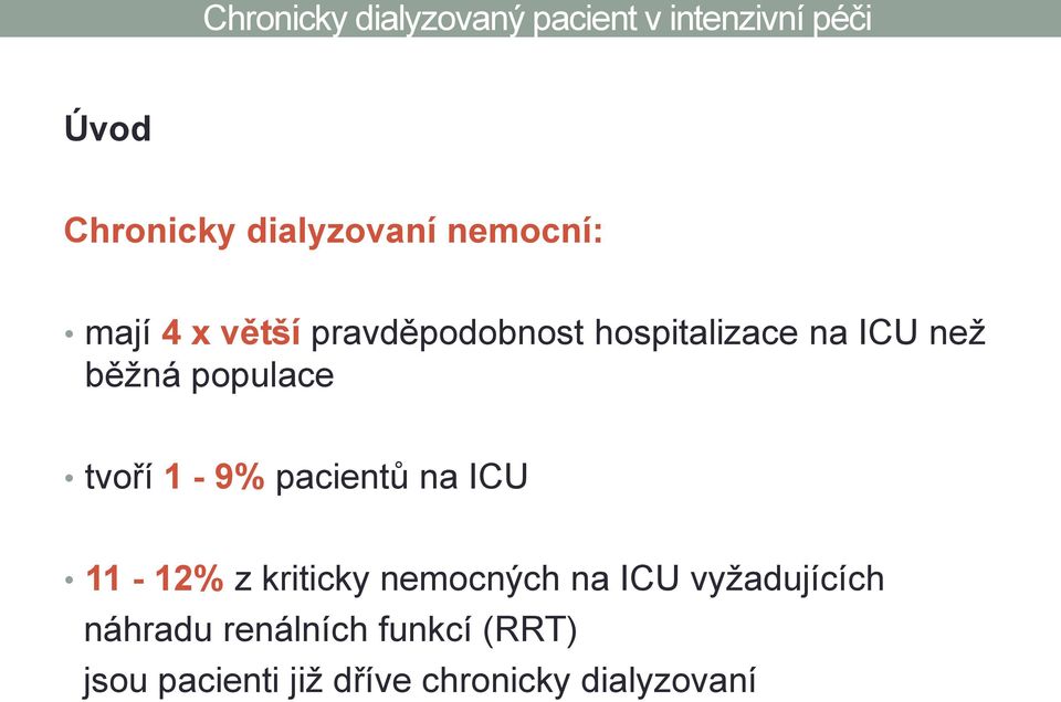 1-9% pacientů na ICU 11-12% z kriticky nemocných na ICU