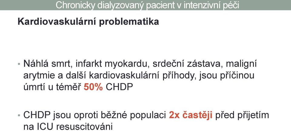 příhody, jsou příčinou úmrtí u téměř 50% CHDP CHDP jsou