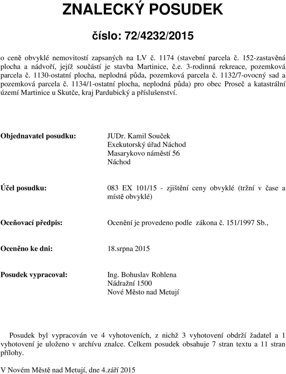 1134/1-ostatní plocha, neplodná půda) pro obec Proseč a katastrální území Martinice u Skutče, kraj Pardubický a příslušenství. Objednavatel posudku: JUDr.