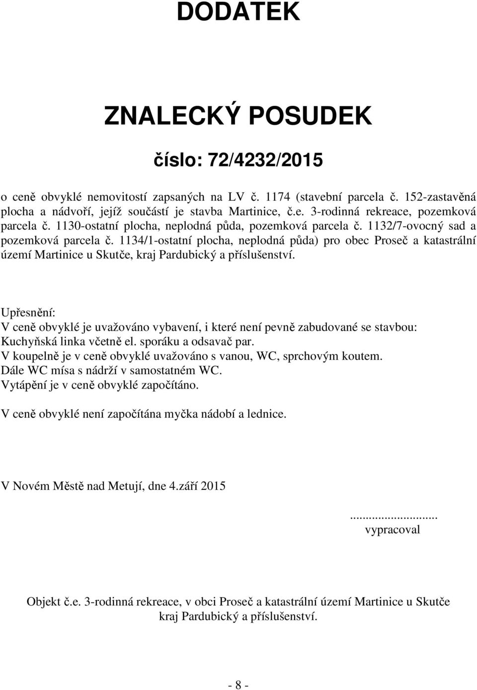 1134/1-ostatní plocha, neplodná půda) pro obec Proseč a katastrální území Martinice u Skutče, kraj Pardubický a příslušenství.