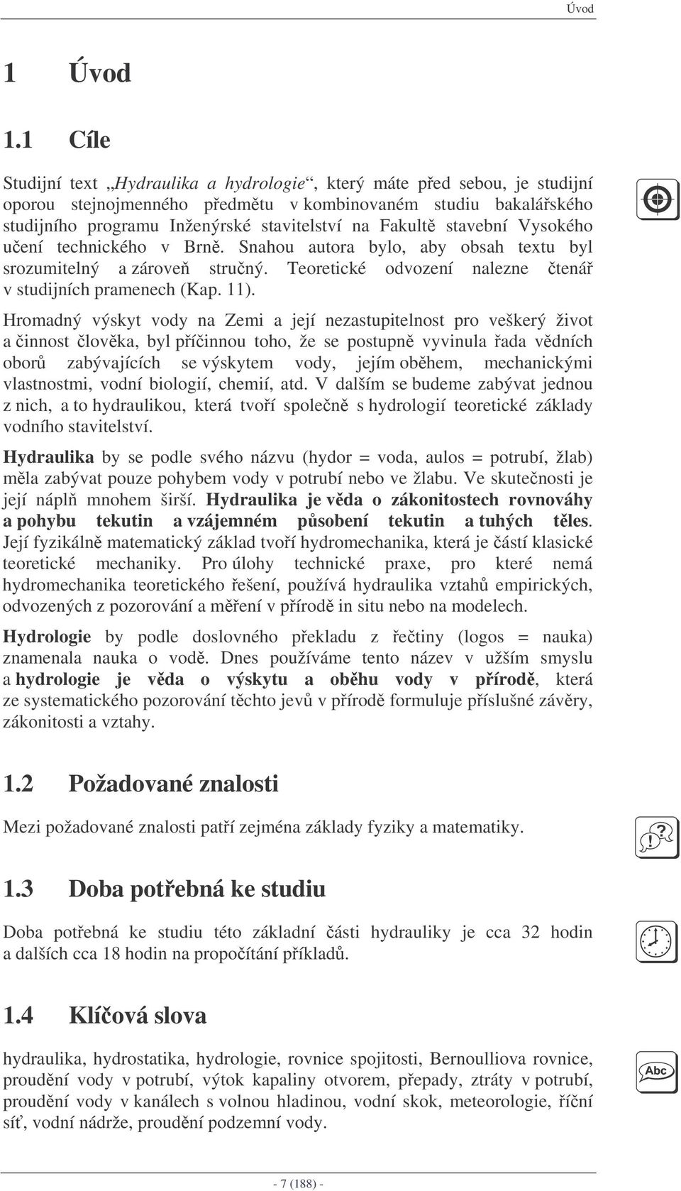 uení tecnickéo Brn. Snaou autora bylo, aby obsa textu byl sroumitelný a ároe struný. Teoretické odoení nalene tená studijníc ramenec (Ka. ).