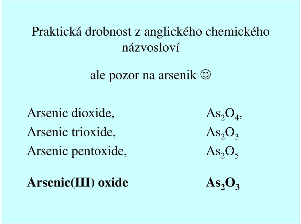 dioxide, As 2 O 4, Arsenic trioxide, As 2 O 3