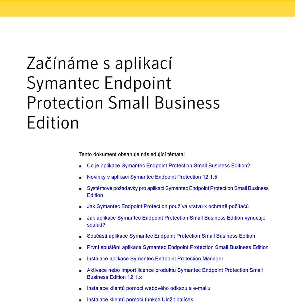 .1.5 Systémové požadavky pro aplikaci Symantec Endpoint Protection Small Business Edition Jak Symantec Endpoint Protection používá vrstvu k ochraně počítačů Jak aplikace Symantec Endpoint Protection