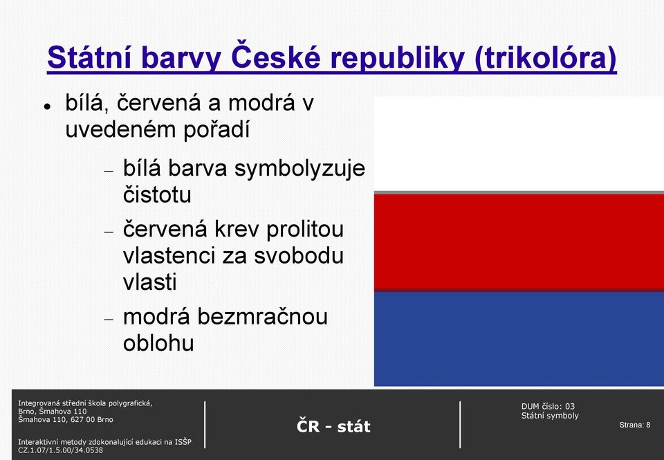 symbolyzuje čistotu červená krev prolitou