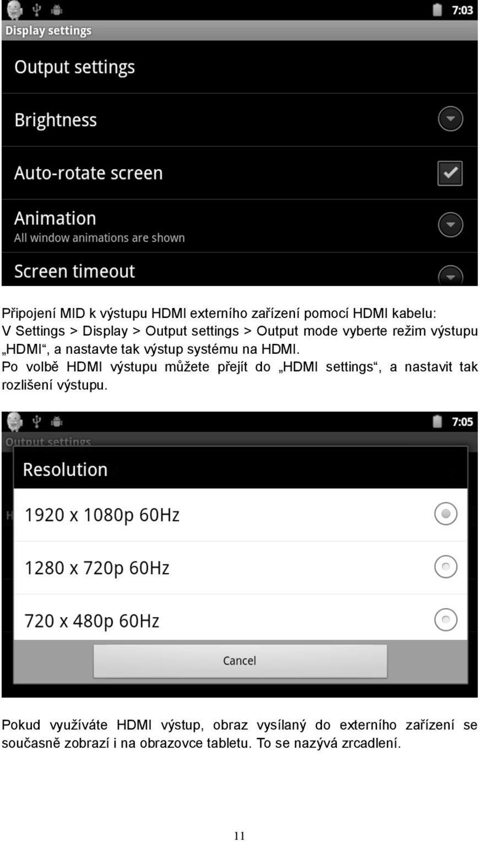 Po volb# HDMI v"stupu m(!ete p%ejít do HDMI settings, a nastavit tak rozli'ení v"stupu. Pokud vyu!