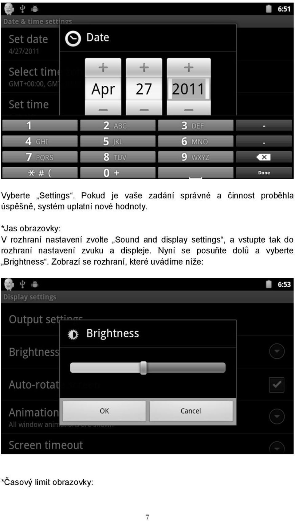 *Jas obrazovky: V rozhraní nastavení zvolte Sound and display settings, a vstupte