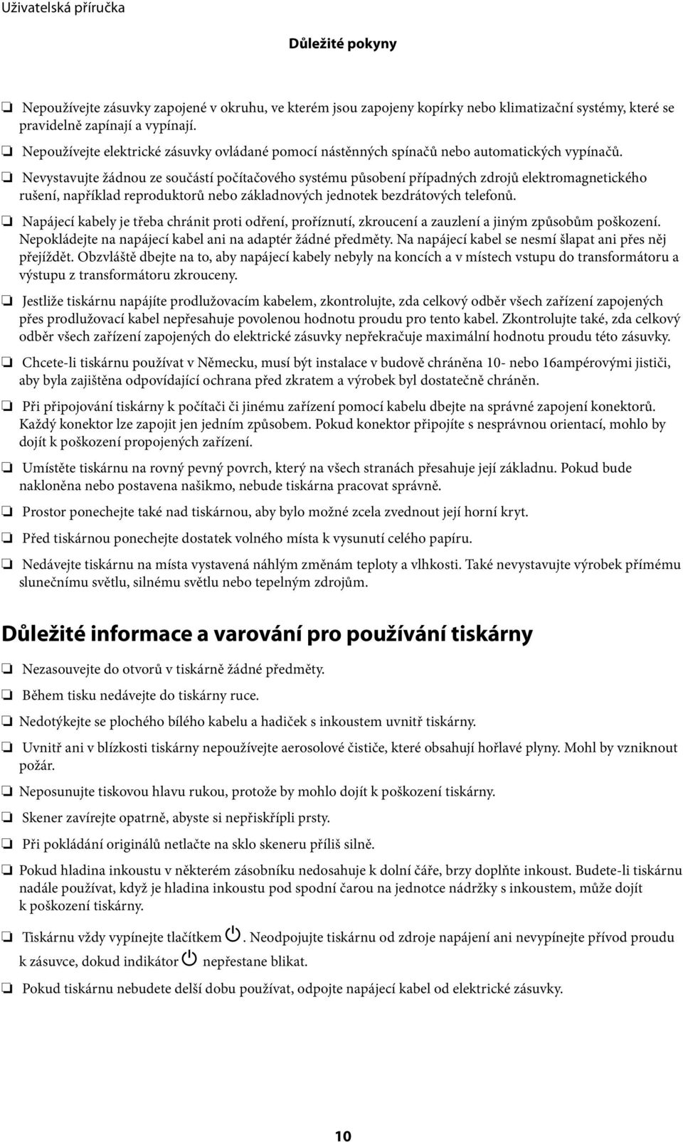 Nevystavujte žádnou ze součástí počítačového systému působení případných zdrojů elektromagnetického rušení, například reproduktorů nebo základnových jednotek bezdrátových telefonů.