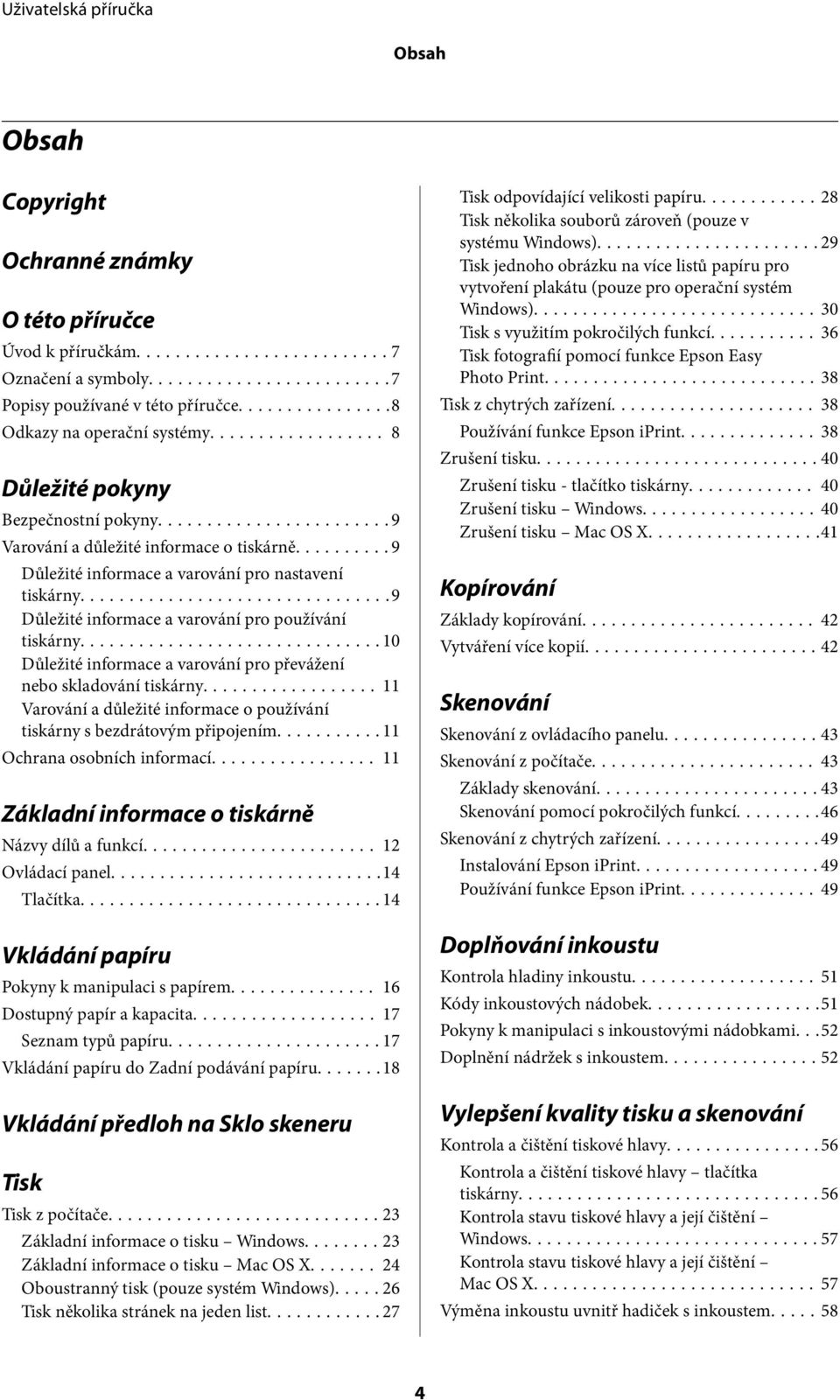 ..10 Důležité informace a varování pro převážení nebo skladování tiskárny... 11 Varování a důležité informace o používání tiskárny s bezdrátovým připojením...11 Ochrana osobních informací.