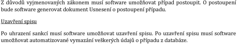 Uzavření spisu Po uhrazení sankcí musí software umožňovat uzavření spisu.