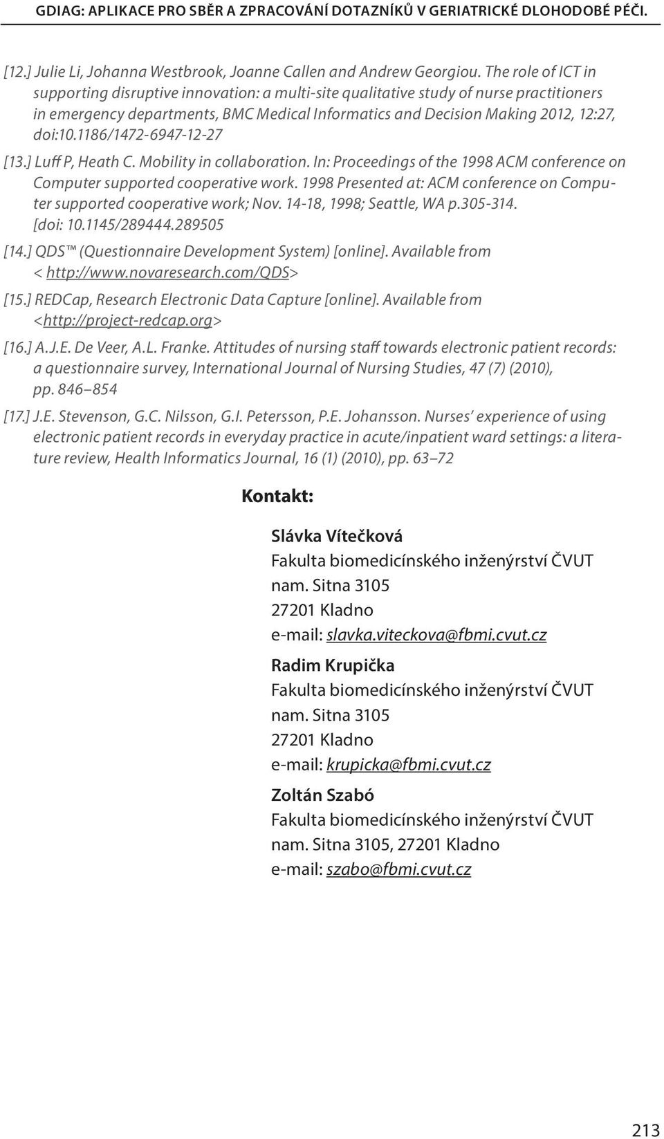 1186/1472-6947-12-27 [13.] Luff P, Heath C. Mobility in collaboration. In: Proceedings of the 1998 ACM conference on Computer supported cooperative work.