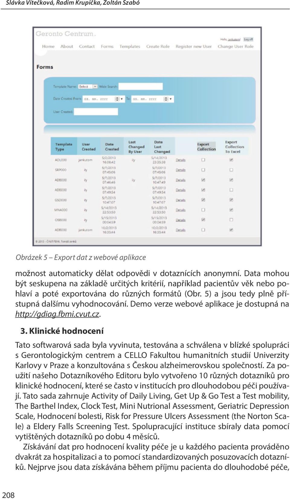 Demo verze webové aplikace je dostupná na http://gdiag.fbmi.cvut.cz. 3.