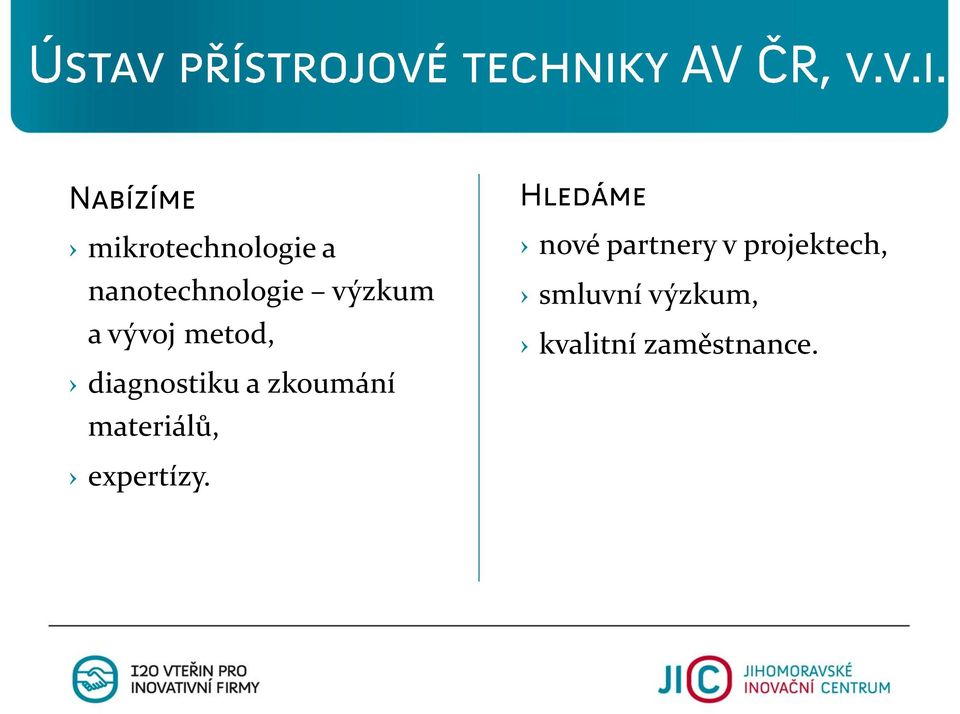 materiálů, nové partnery v projektech,