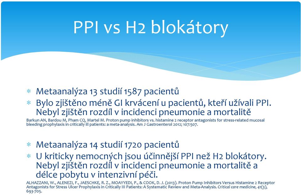 histamine 2 receptor antagonists for stress-related mucosal bleeding prophylaxis in critically ill patients: a meta-analysis. Am J Gastroenterol 2012; 107:507.