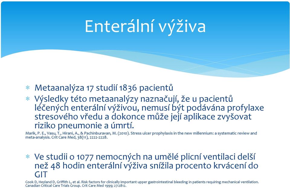 Stress ulcerprophylaxisin thenewmillennium: a systematicreviewand meta-analysis. Crit Care Med, 38(11), 2222-2228.