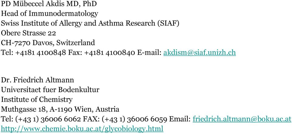 Friedrich Altmann Universitaet fuer Bodenkultur Institute of Chemistry Muthgasse 18, A-1190 Wien, Austria Tel:
