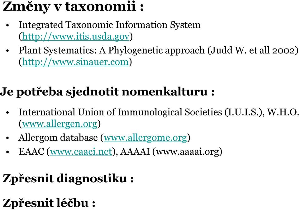 com) Je potřeba sjednotit nomenkalturu : International Union of Immunological Societies (I.U.I.S.), W.H.