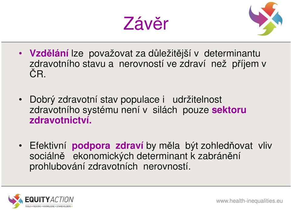 Dobrý zdravotní stav populace i udržitelnost zdravotního systému není v silách pouze