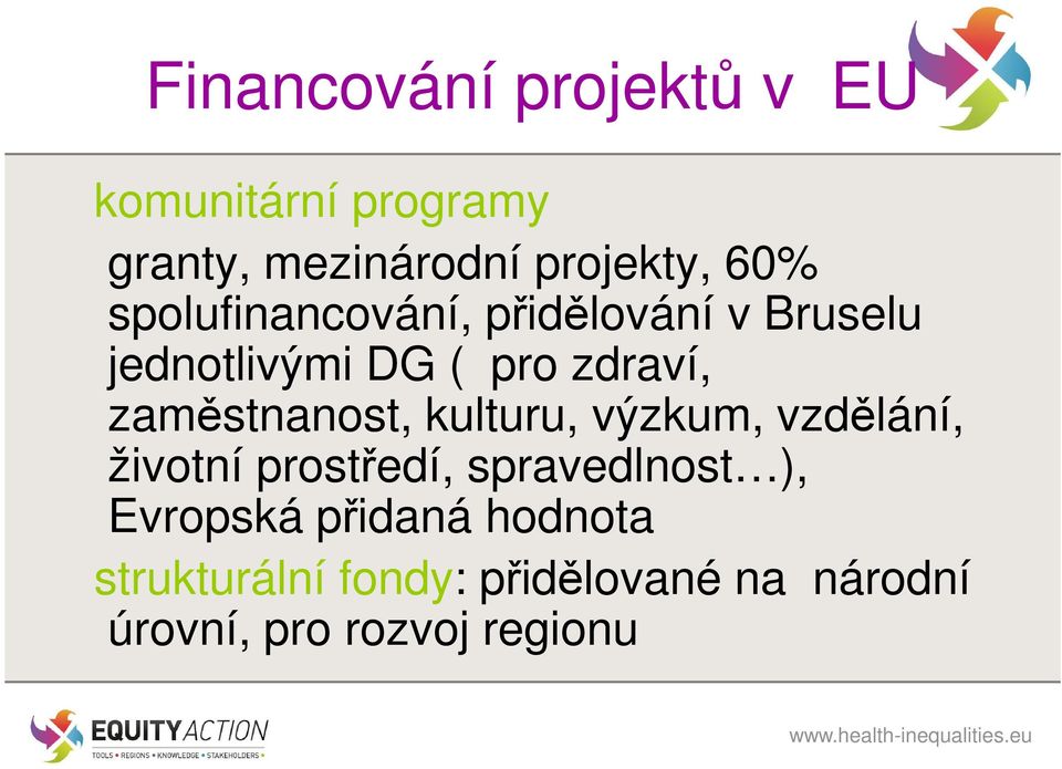 zaměstnanost, kulturu, výzkum, vzdělání, životní prostředí, spravedlnost ),