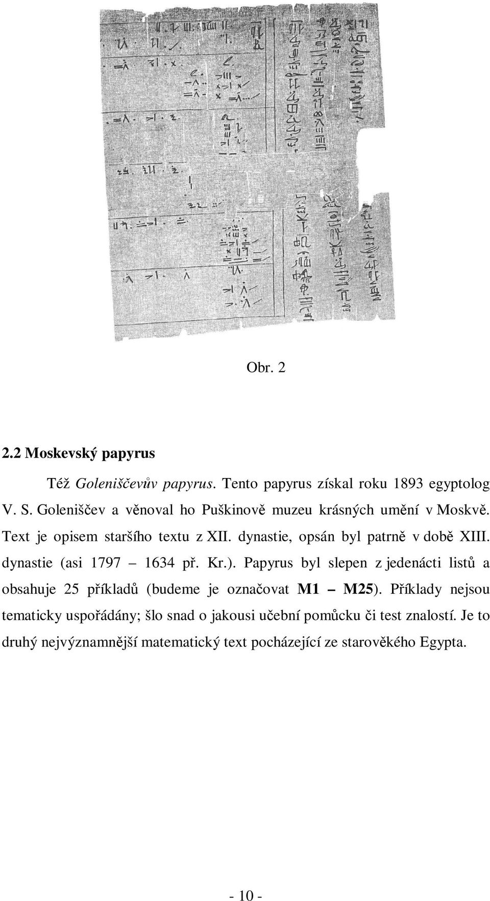 dynastie, opsán byl patrn v dob XIII. dynastie (asi 1797 1634 p. Kr.).