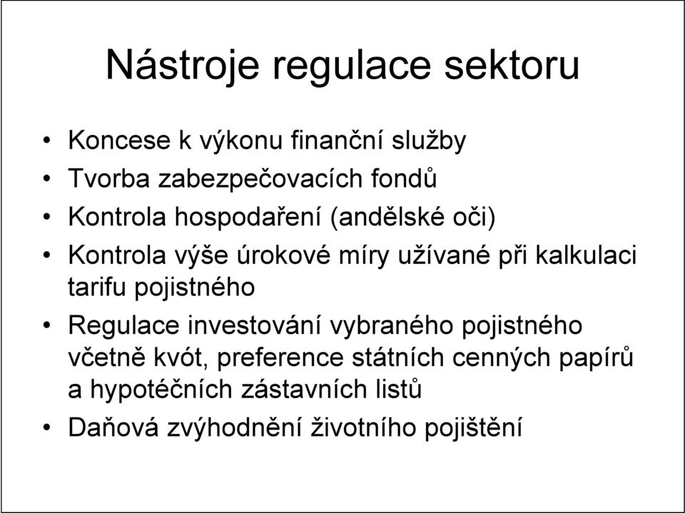 tarifu pojistného Regulace investování vybraného pojistného včetně kvót, preference