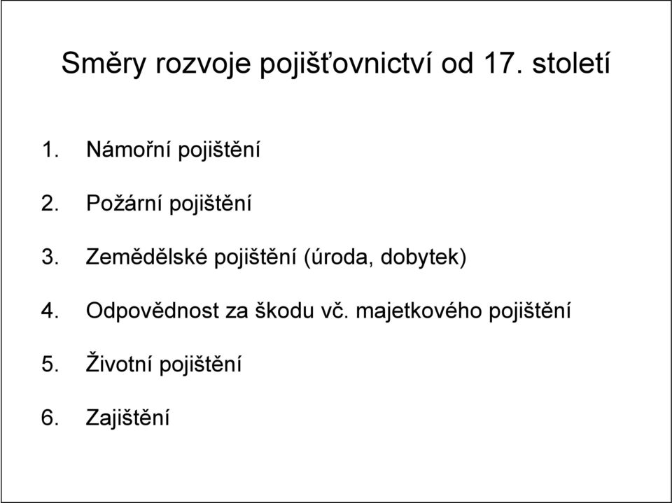 Zemědělské pojištění (úroda, dobytek) 4.