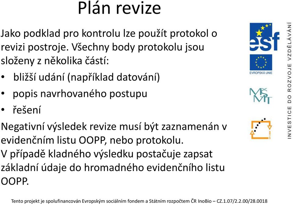 navrhovaného postupu řešení Negativní výsledek revize musí být zaznamenán v evidenčním listu