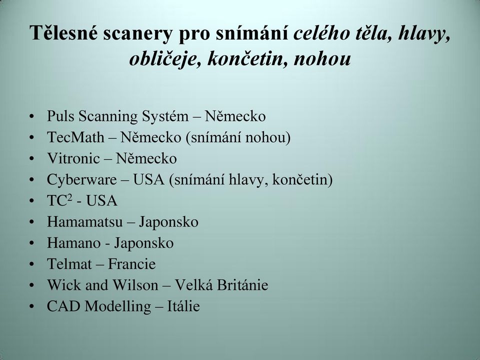 Německo Cyberware USA (snímání hlavy, končetin) TC 2 - USA Hamamatsu