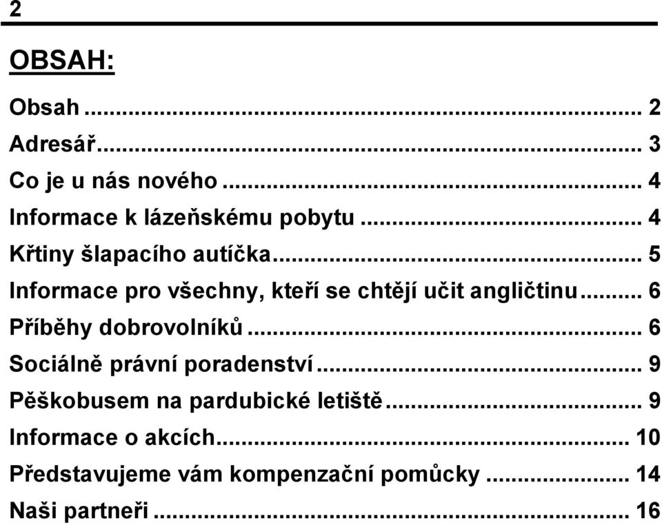 .. 6 Příběhy dobrovolníků... 6 Sociálně právní poradenství.