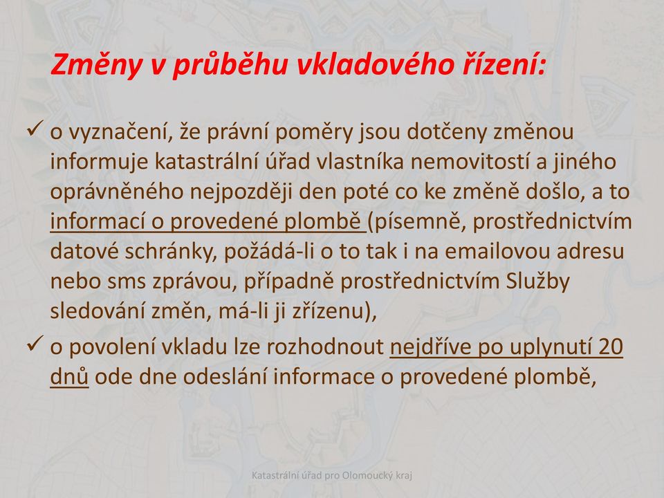 prostřednictvím datové schránky, požádá-li o to tak i na emailovou adresu nebo sms zprávou, případně prostřednictvím Služby