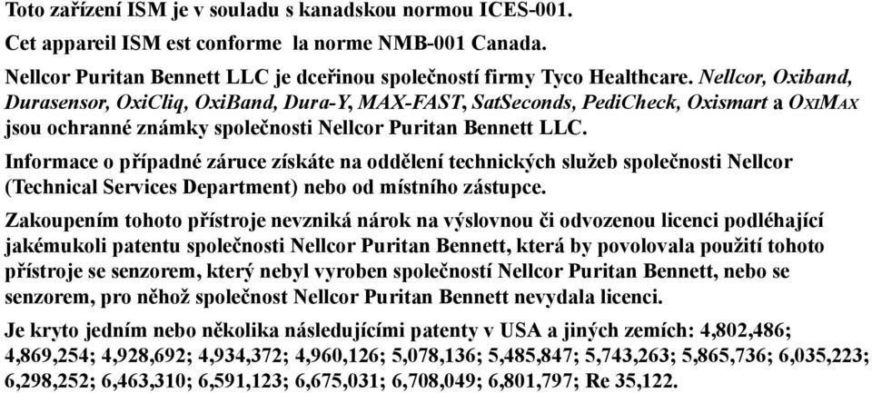 Informace o případné záruce získáte na oddělení technických služeb společnosti Nellcor (Technical Services Department) nebo od místního zástupce.