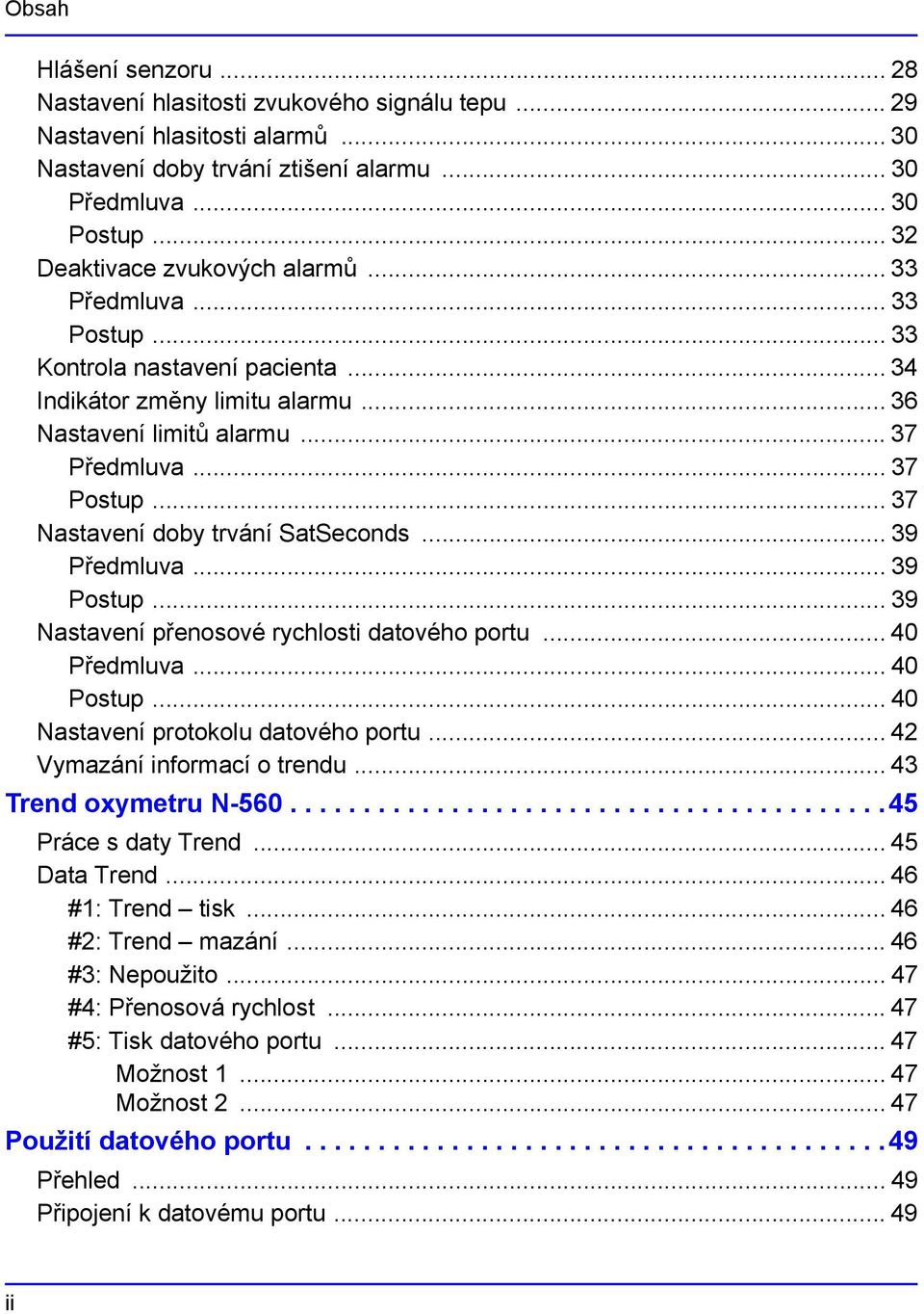 .. 37 Nastavení doby trvání SatSeconds... 39 Předmluva... 39 Postup... 39 Nastavení přenosové rychlosti datového portu... 40 Předmluva... 40 Postup... 40 Nastavení protokolu datového portu.