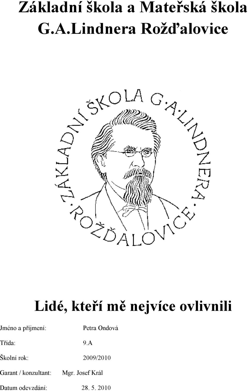 Jméno a příjmení: Petra Ondová Třída: 9.