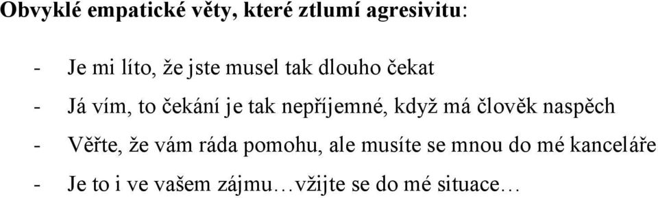 když má člověk naspěch - Věřte, že vám ráda pomohu, ale musíte se