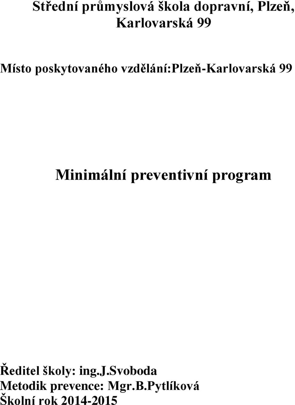 Minimální preventivní program Ředitel školy: ing.j.