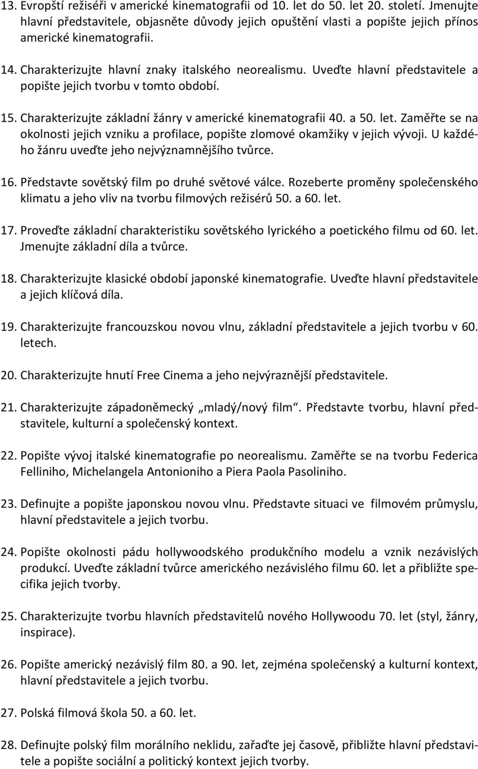 Uveďte hlavní představitele a popište jejich tvorbu v tomto období. 15. Charakterizujte základní žánry v americké kinematografii 40. a 50. let.