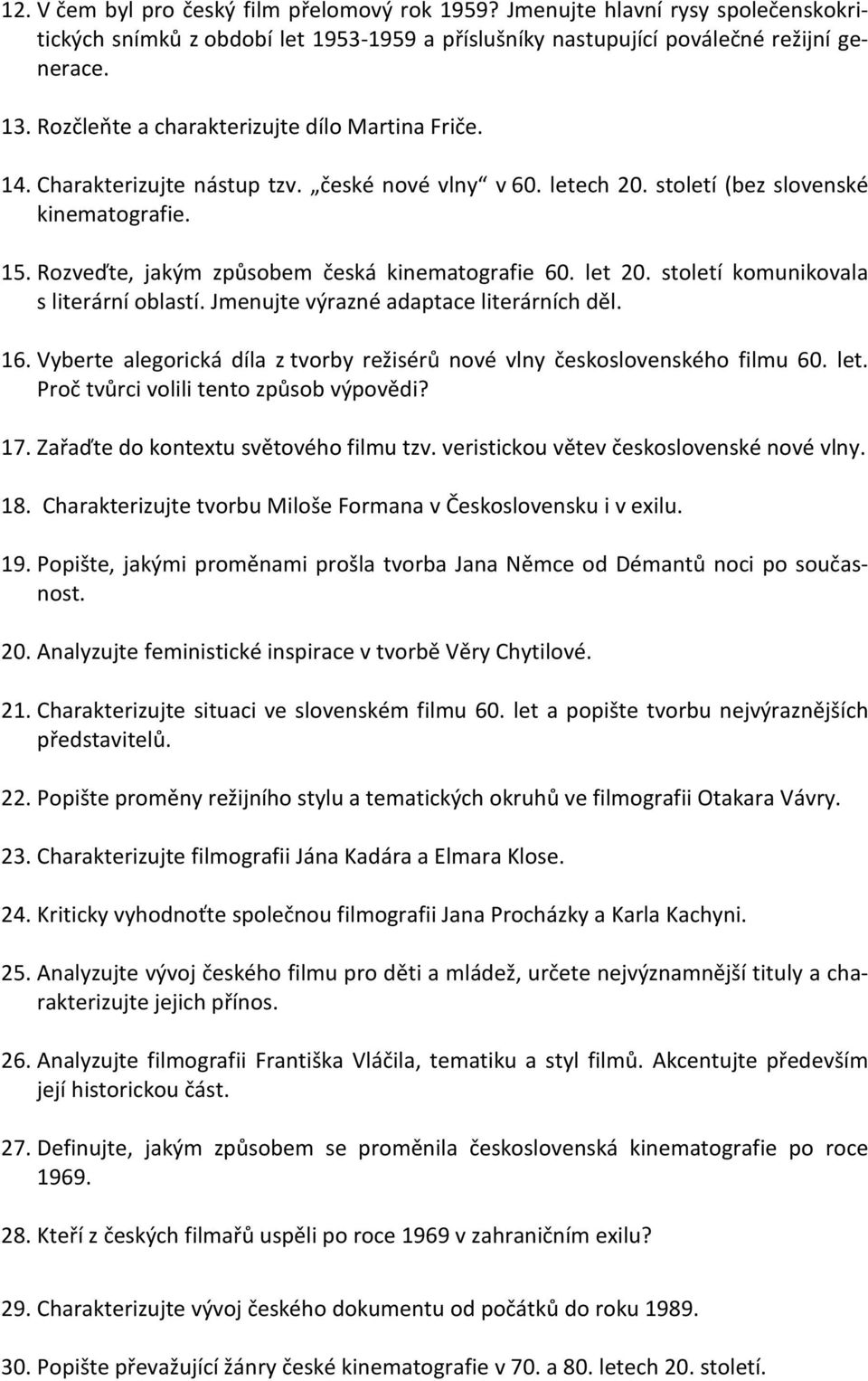 Rozveďte, jakým způsobem česká kinematografie 60. let 20. století komunikovala s literární oblastí. Jmenujte výrazné adaptace literárních děl. 16.