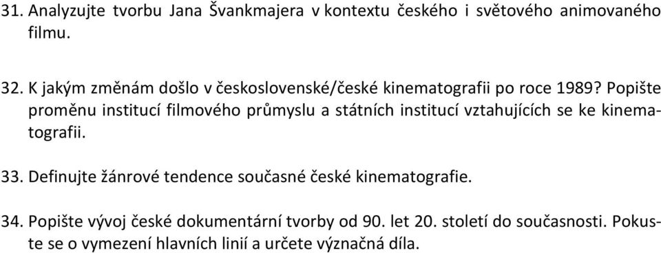 Popište proměnu institucí filmového průmyslu a státních institucí vztahujících se ke kinematografii. 33.