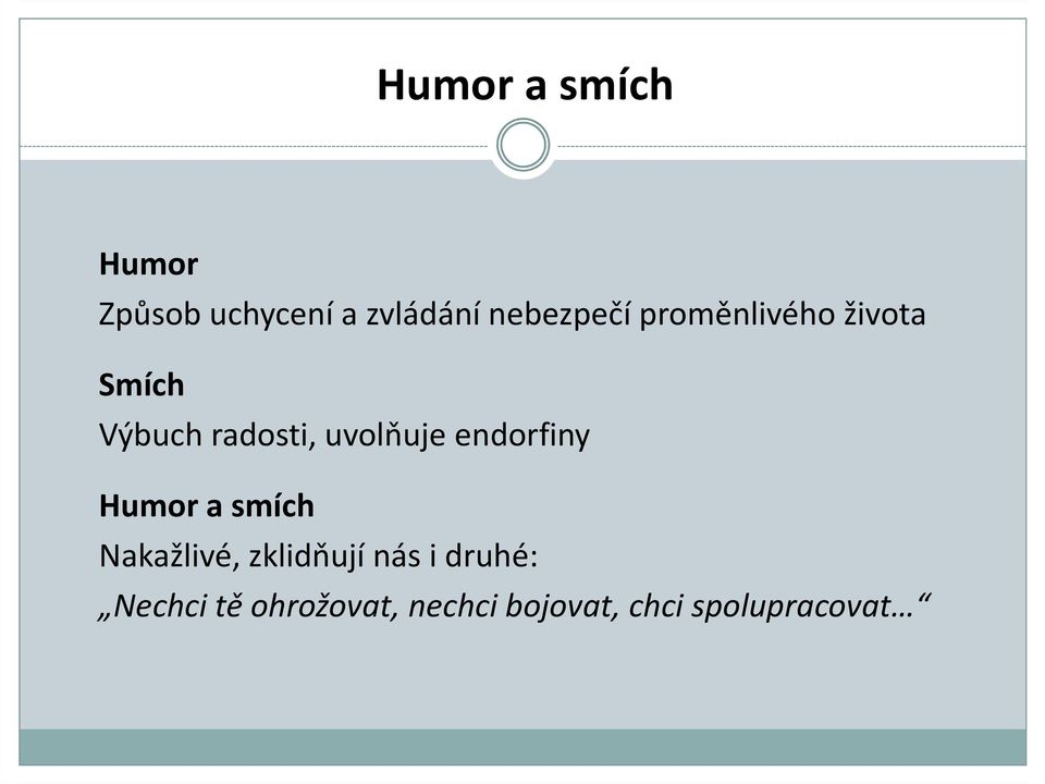 uvolňuje endorfiny Humor a smích Nakažlivé, zklidňují