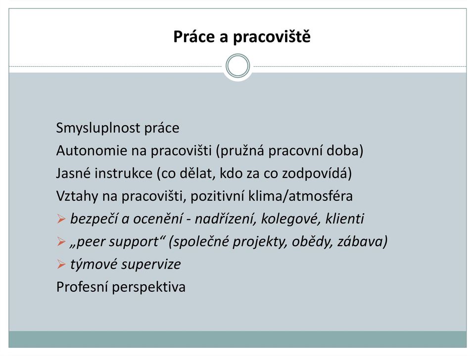 pozitivní klima/atmosféra bezpečí a ocenění - nadřízení, kolegové, klienti