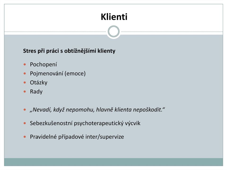 nepomohu, hlavně klienta nepoškodit.