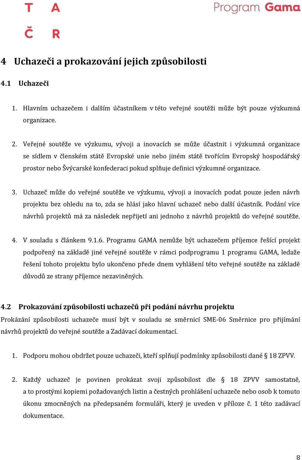 konfederaci pokud splňuje definici výzkumné organizace. 3.