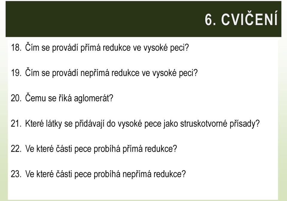 21. Které látky se přidávají do vysoké pece jako struskotvorné přísady?