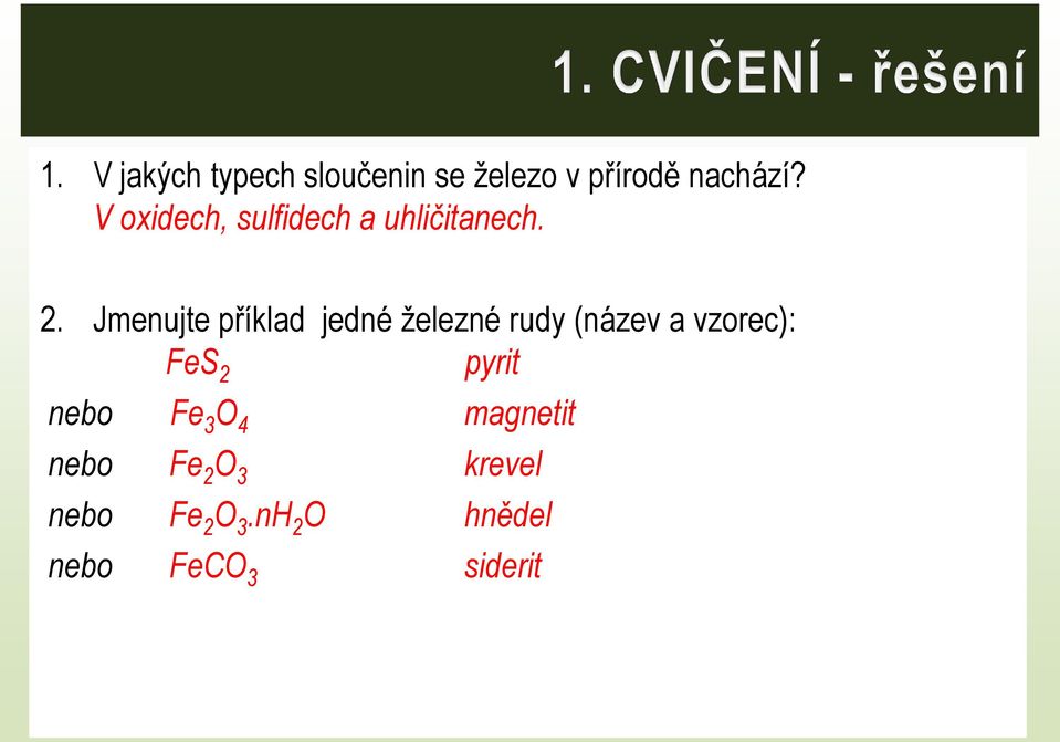 Jmenujte příklad jedné železné rudy (název a vzorec): FeS 2