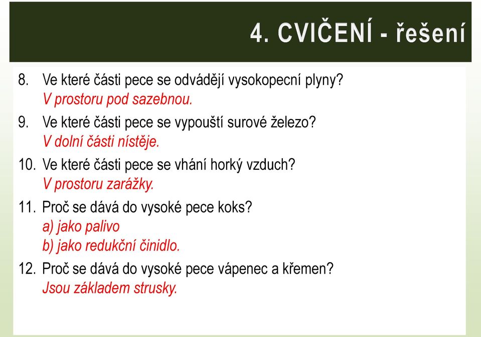 Ve které části pece se vhání horký vzduch? V prostoru zarážky. 11.