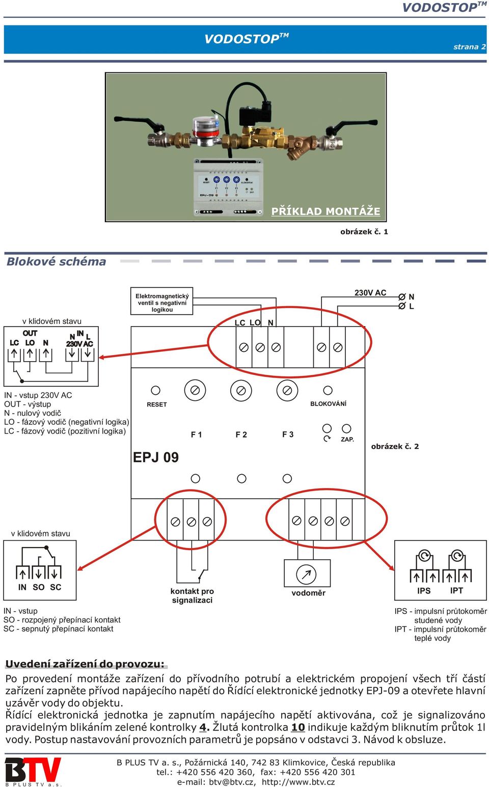 (negativní logika) LC - fázový vodiè (pozitivní logika) RESET EPJ 09 F 1 F 2 F 3 BLOKOVÁNÍ ZAP. obrázek è.