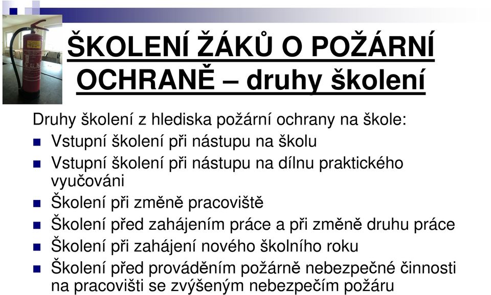 Školení při změně pracoviště Školení před zahájením práce a při změně druhu práce Školení při zahájení